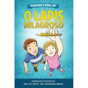 Desbravando o Mundo Livre - O Lápis Milagroso -- Connor Boyack